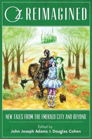 Oz Reimagined: New Tales from the Emerald City and Beyond Eschews the Yellow Brick Road and Picks a Darker One — A Review